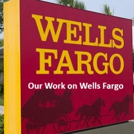Our Work on Wells Fargo